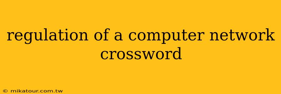 regulation of a computer network crossword