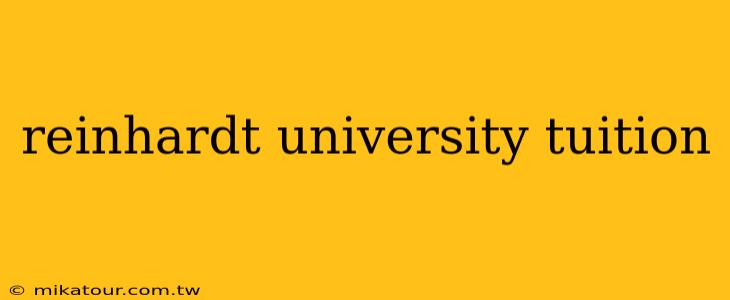 reinhardt university tuition