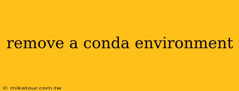 remove a conda environment