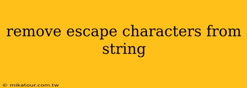 remove escape characters from string