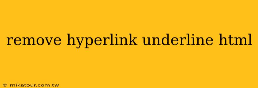 remove hyperlink underline html