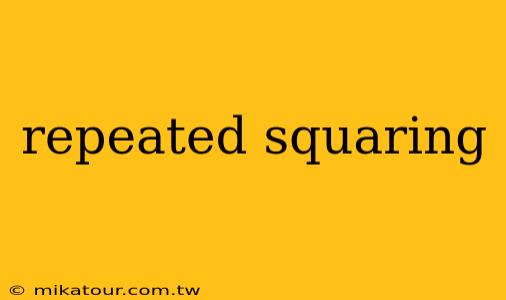 repeated squaring