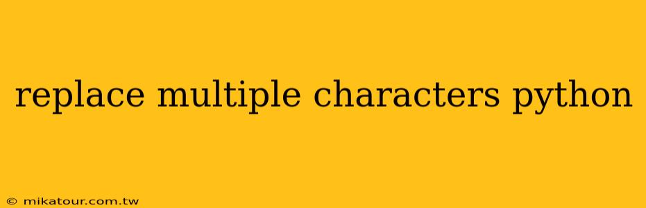 replace multiple characters python