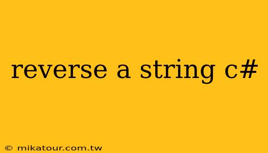 reverse a string c#