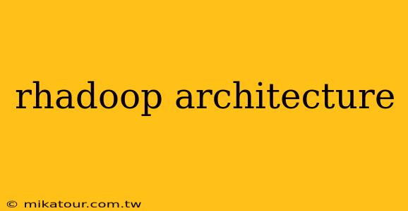 rhadoop architecture