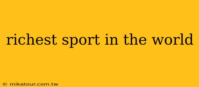 richest sport in the world