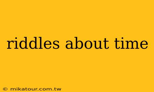 riddles about time