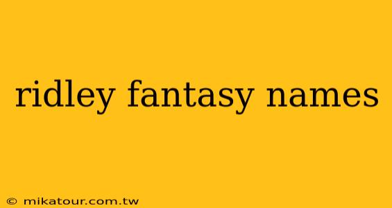 ridley fantasy names