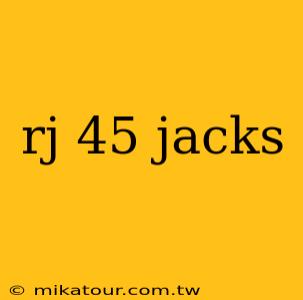 rj 45 jacks