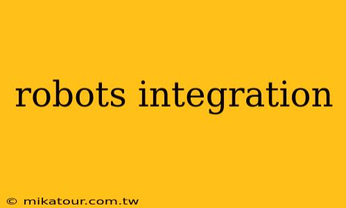 robots integration