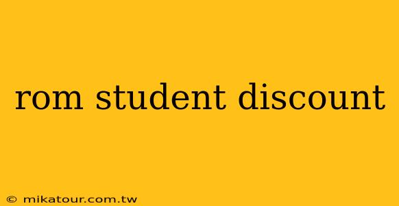 rom student discount