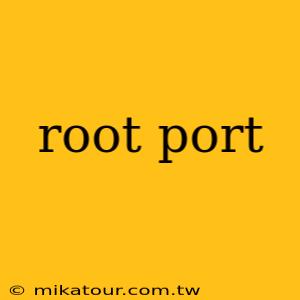 root port