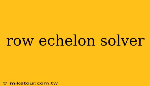 row echelon solver