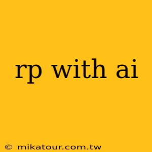 rp with ai