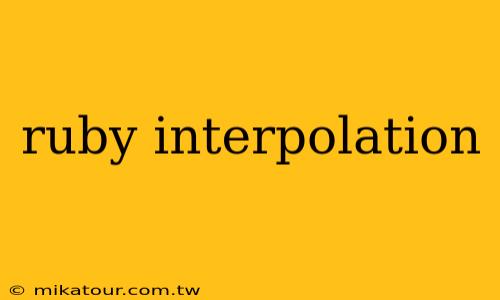 ruby interpolation