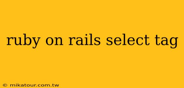 ruby on rails select tag