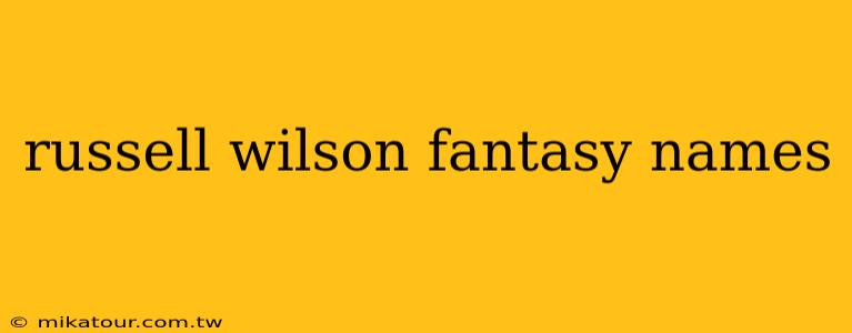 russell wilson fantasy names