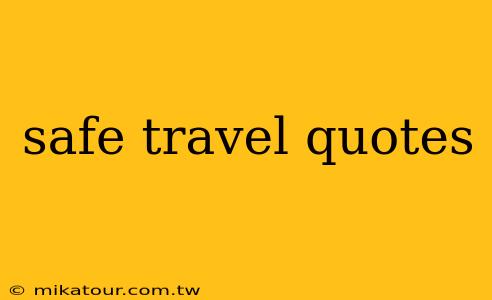 safe travel quotes