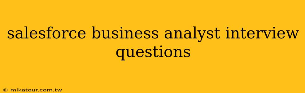 salesforce business analyst interview questions