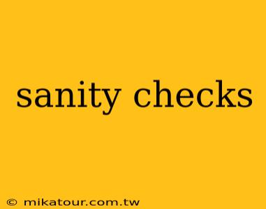 sanity checks