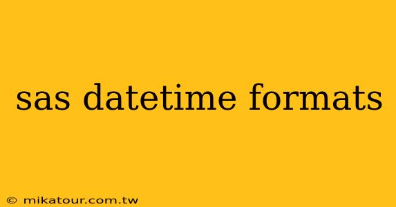 sas datetime formats