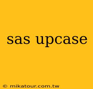 sas upcase