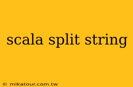 scala split string