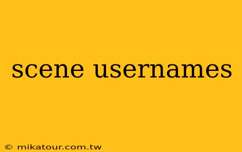 scene usernames