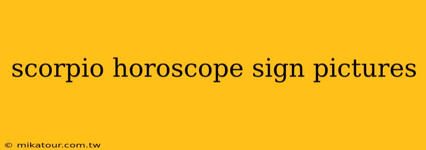 scorpio horoscope sign pictures