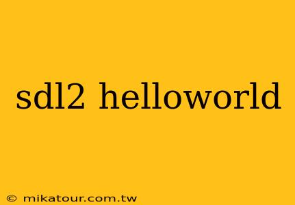 sdl2 helloworld