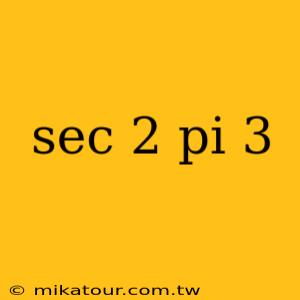 sec 2 pi 3