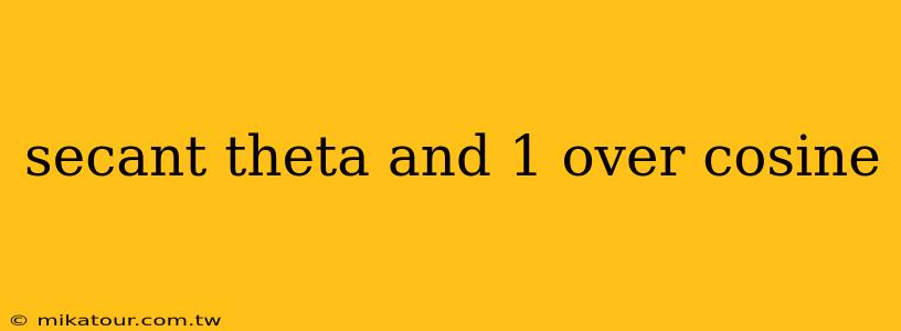 secant theta and 1 over cosine