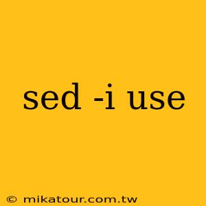 sed -i use