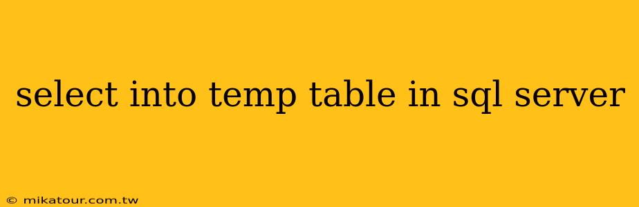 select into temp table in sql server