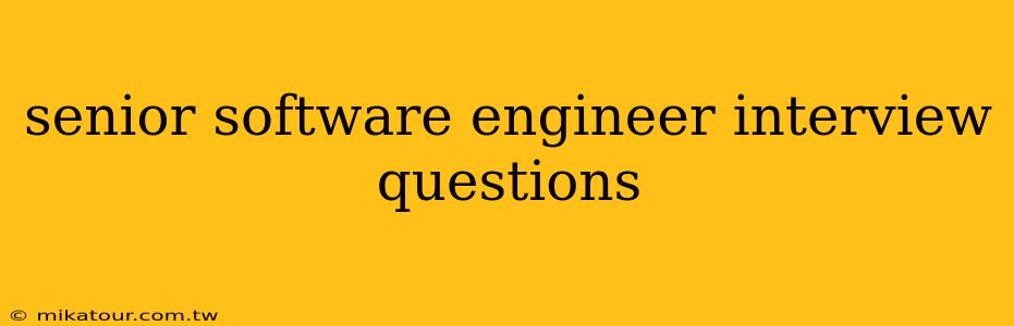 senior software engineer interview questions