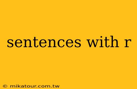 sentences with r