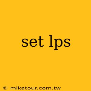 set lps