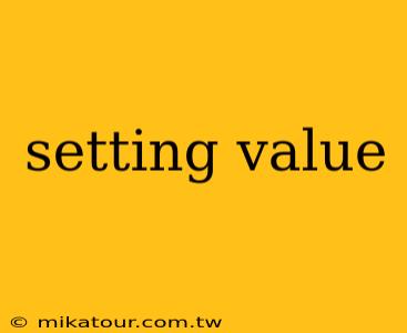 setting value