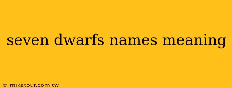 seven dwarfs names meaning