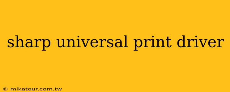 sharp universal print driver