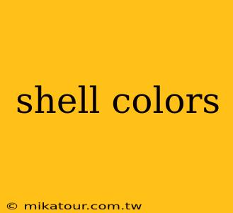 shell colors