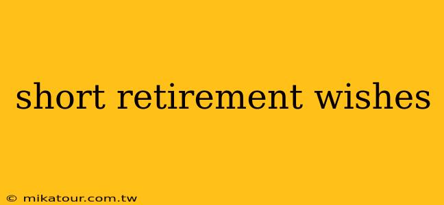 short retirement wishes