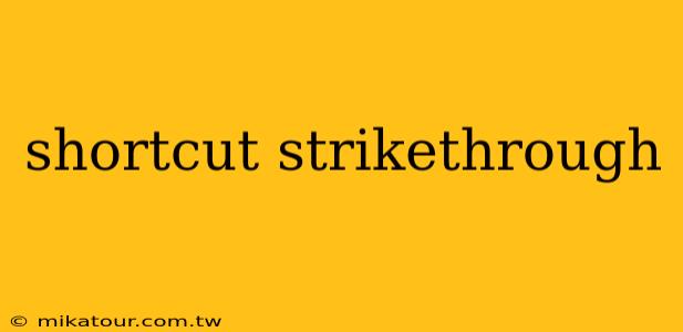 shortcut strikethrough