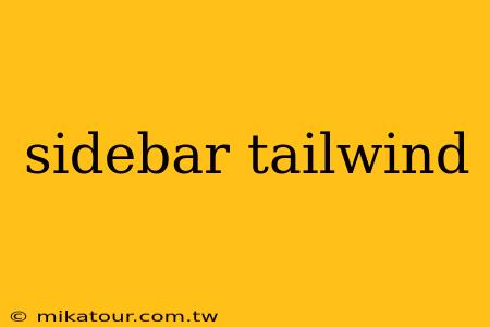 sidebar tailwind