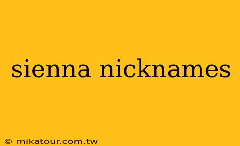 sienna nicknames