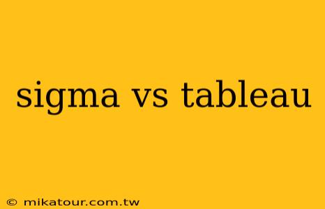 sigma vs tableau