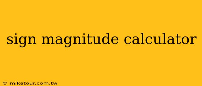 sign magnitude calculator