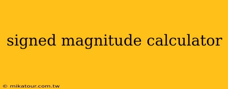 signed magnitude calculator