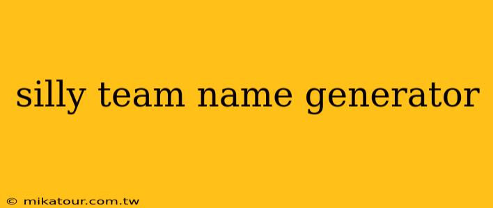 silly team name generator