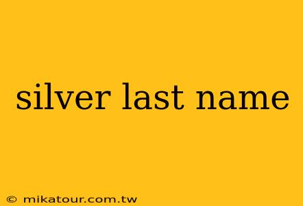 silver last name